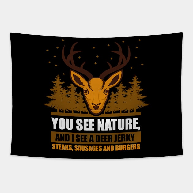 Hunting You See Nature And I See A Deer Tapestry by Streetwear KKS