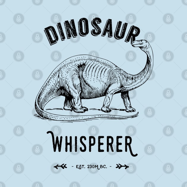 Dinosaur Whisperer - Black text by Pushloop