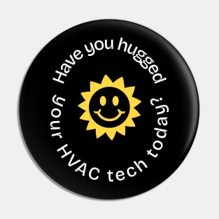 Have you hugged your HVAC tech today - SUN Pin