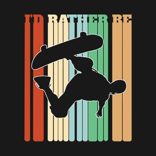 Skateboarding - Id Rather Be Skateboarding T-Shirt