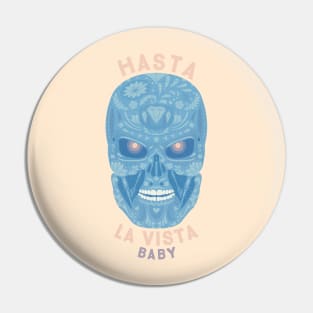 Hasta la vista, baby Pin