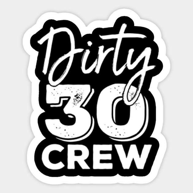 dirty 30 crew t shirt 30th birthday squad 30th birthday gifts for