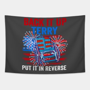 Back Up Terry Put It In Reverse 4th Of July Funny Patriotic Tapestry