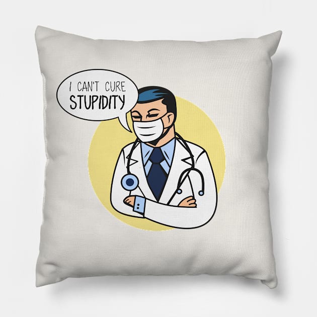 I Can't Cure Stupidity Pillow by Johnitees