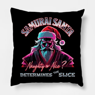 SAMURAI SANTA DETERMINES THE SLICE Pillow