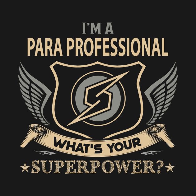 Para Professional T Shirt - Superpower Gift Item Tee by Cosimiaart