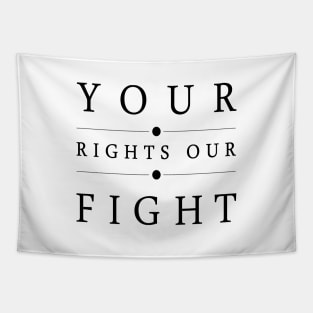 'Your Rights, Our Fight' Refugee Care Rights Awareness Shirt Tapestry