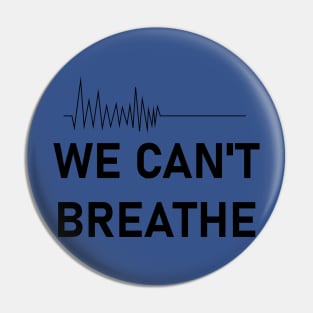 We Can't Breathe Pin