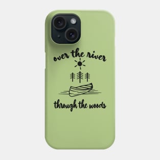 Over the River and Through the Woods Phone Case