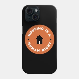 Housing Is A Human Right Phone Case