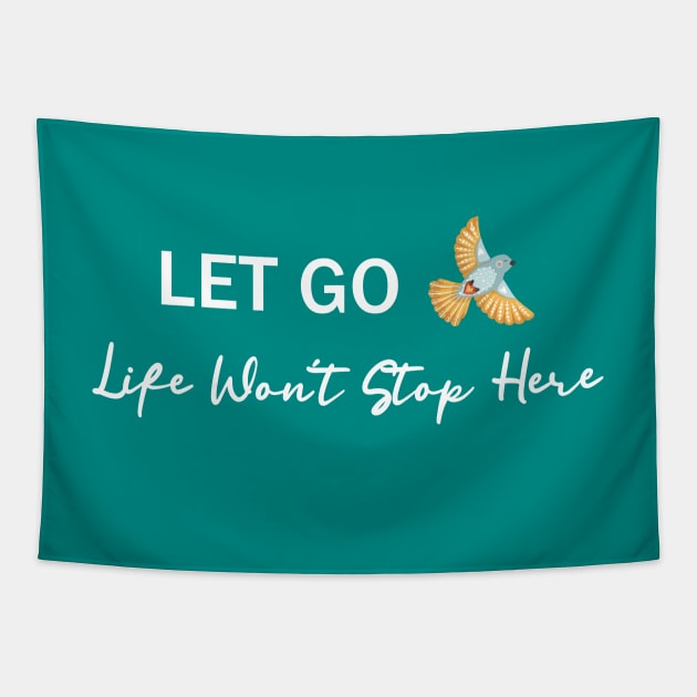 Let Go, Life Won’t Stop Here Tapestry by Athikan