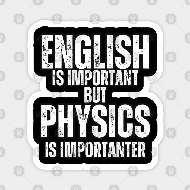 English is important But Physics is importanter Magnet by Mary_Momerwids