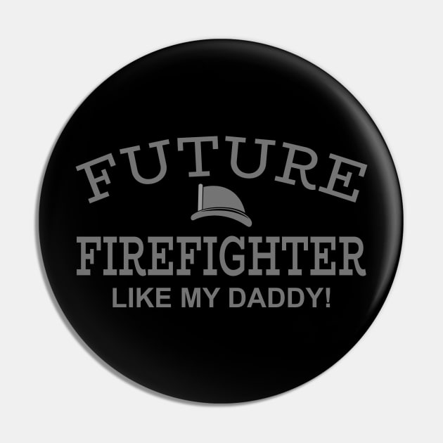 Future Firefighter Like My Daddy Pin by PeppermintClover