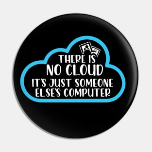 There Is No Cloud It's Just Someone Else's Computer Pin
