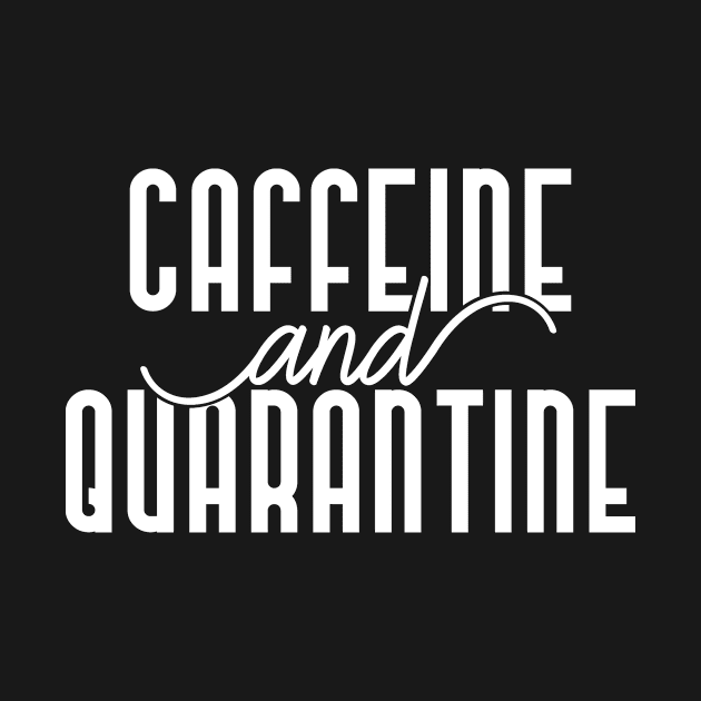 Being Quarantined Gift Caffeine and Quarantine by StacysCellar