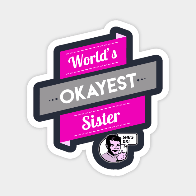 World's Okayest Sister Magnet by Boots