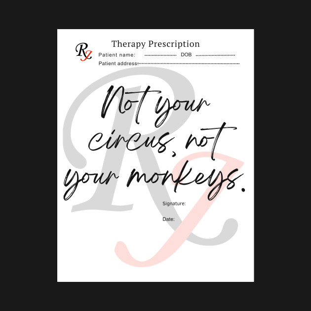Not Your Circus, Not Your Monkeys by My Therapist Says...