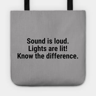 Sound is loud, lights are lit – know the difference Black Tote