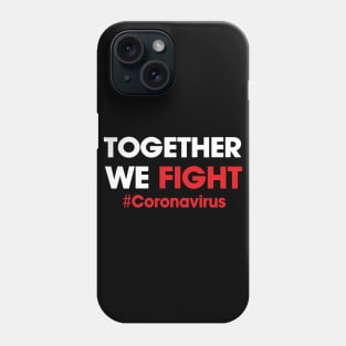 Together we fight coronavirus Phone Case