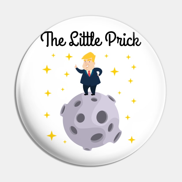 Fuck Trump - The Little Prick Pin by sqwear