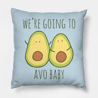 We're Going To Avo Baby Pillow