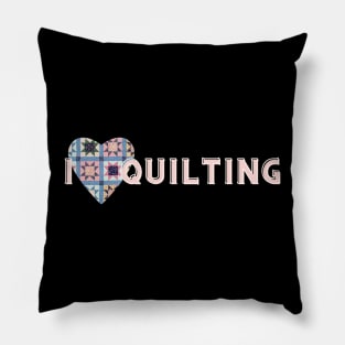 I Love Quilting Pillow