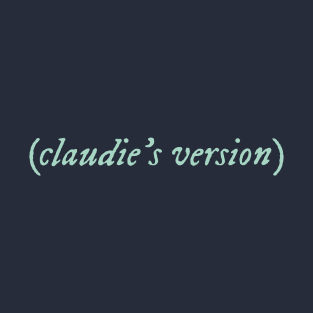 Claudie's Version T-Shirt