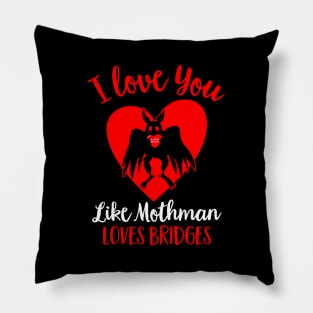 I Love You Like Mothman Loves Bridges Funny Mothman Valentines Day Pillow