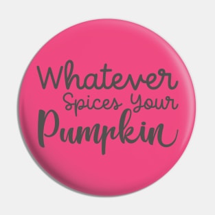 whatever spices your pumpkin t-shirt Pin