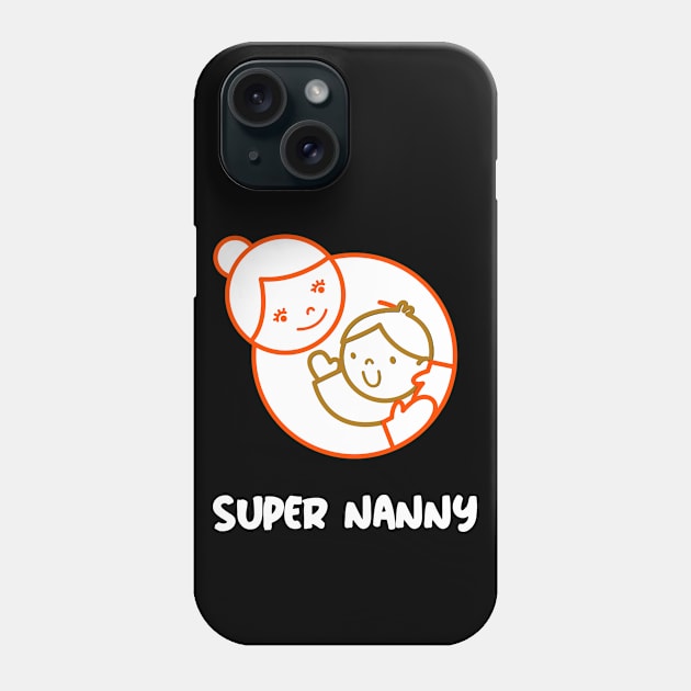 Super Nanny Phone Case by Orange-Juice