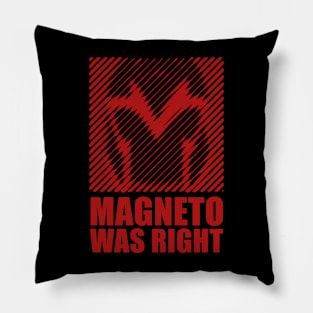 Magneto Was Right Pillow