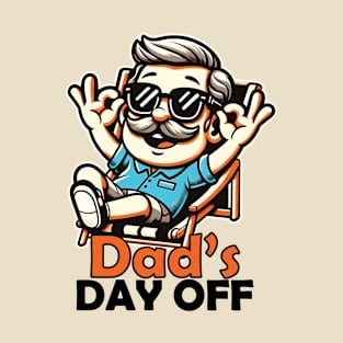 Dad's Day Off Design for Fathers Day T-Shirt