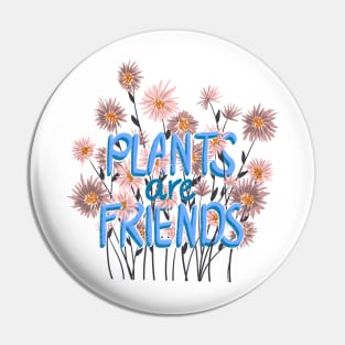 Plants are friends Pin