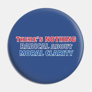 There's nothing Radical about Moral Clarity Pin