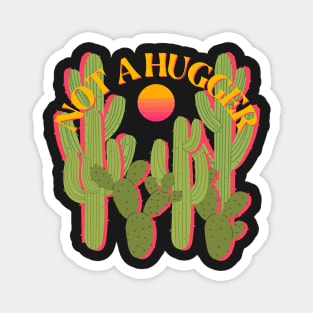 Not a Hugger - Funny Vintage Saguaro Cactus and Sun Magnet