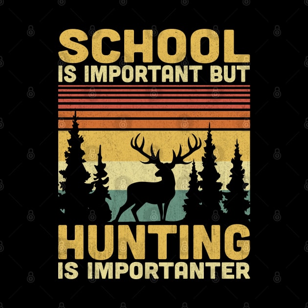 School Is Important But Hunting Is Importanter Vintage Hunting Lover by Vcormier