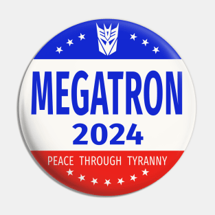 Megatron 2024 Peace Through Tyranny II Pin