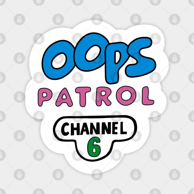 Oops Patrol Magnet by Stupiditee