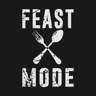 Feast mode T-Shirt