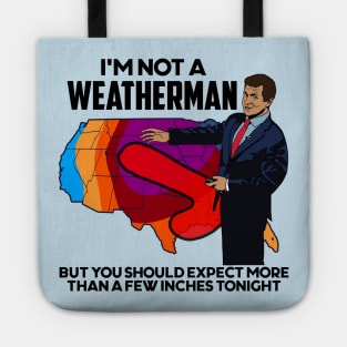 I'm Not a Weatherman, But You Can Expect a Few Inches Tote