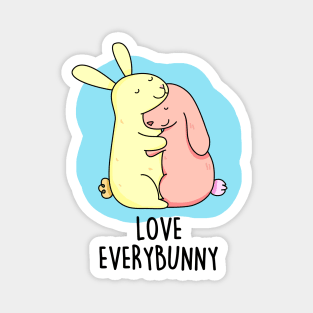 Love Every Bunny Cute Bunny Pun. Magnet