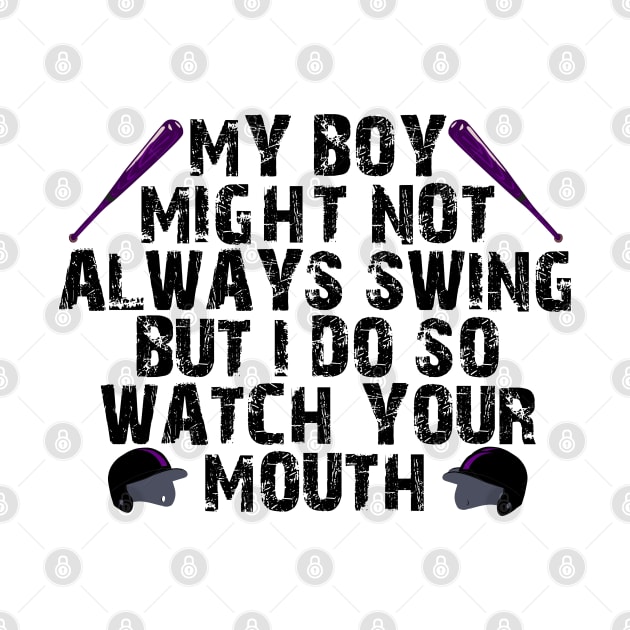 my boy might not always swing but i do so watch your mouth by mdr design