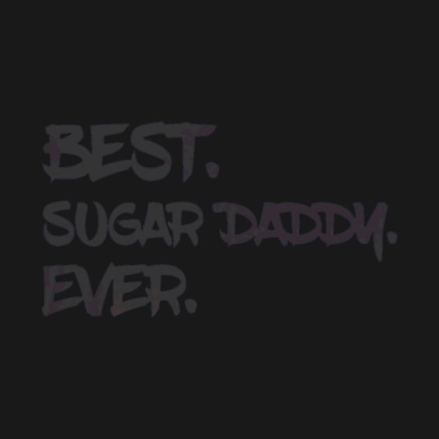 Best Sugar Daddy Ever Father Day by Serrena DrawingFloral