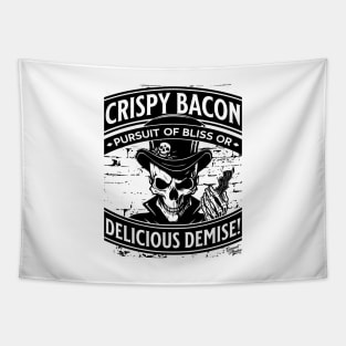 Crispy Bacon, Pursuit of Bliss or Delicious Demise! Tapestry