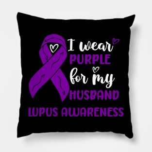 I Wear Purple for my Husband Lupus Awareness Pillow