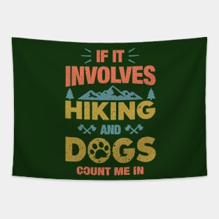 If It Involves Hiking And Dogs Count Me In Funny Hiking Gift Tapestry