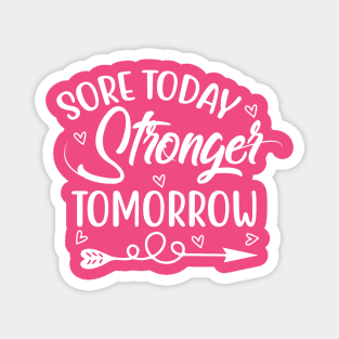 Sore Today Stronger Tomorrow Magnet