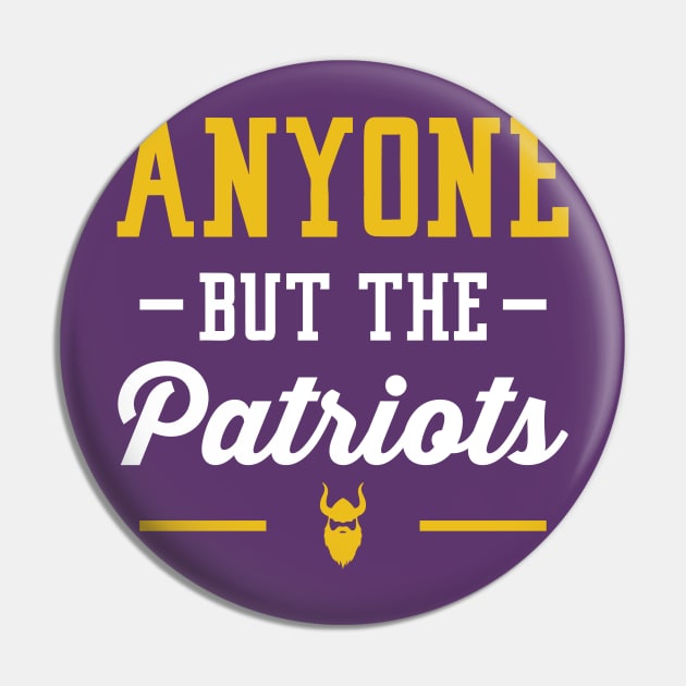 Anyone But The Patriots - Minnesota Pin by anyonebutthepatriots