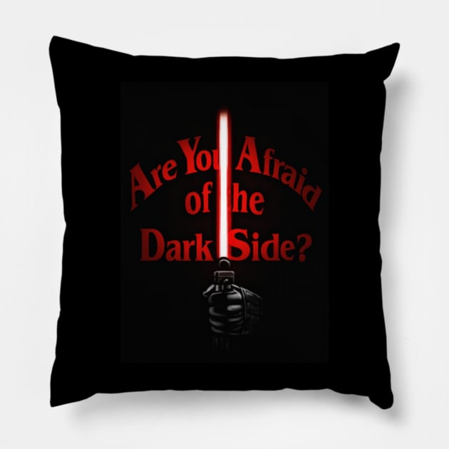 ARE YOU AFRAID OF THE DARK SIDE? Pillow by tzolotov