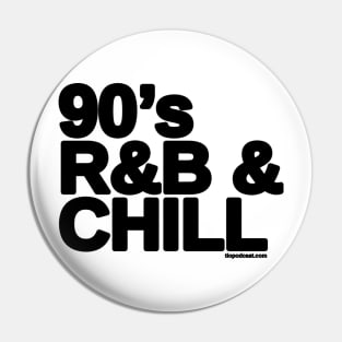 90's R&B & CHILL Pin